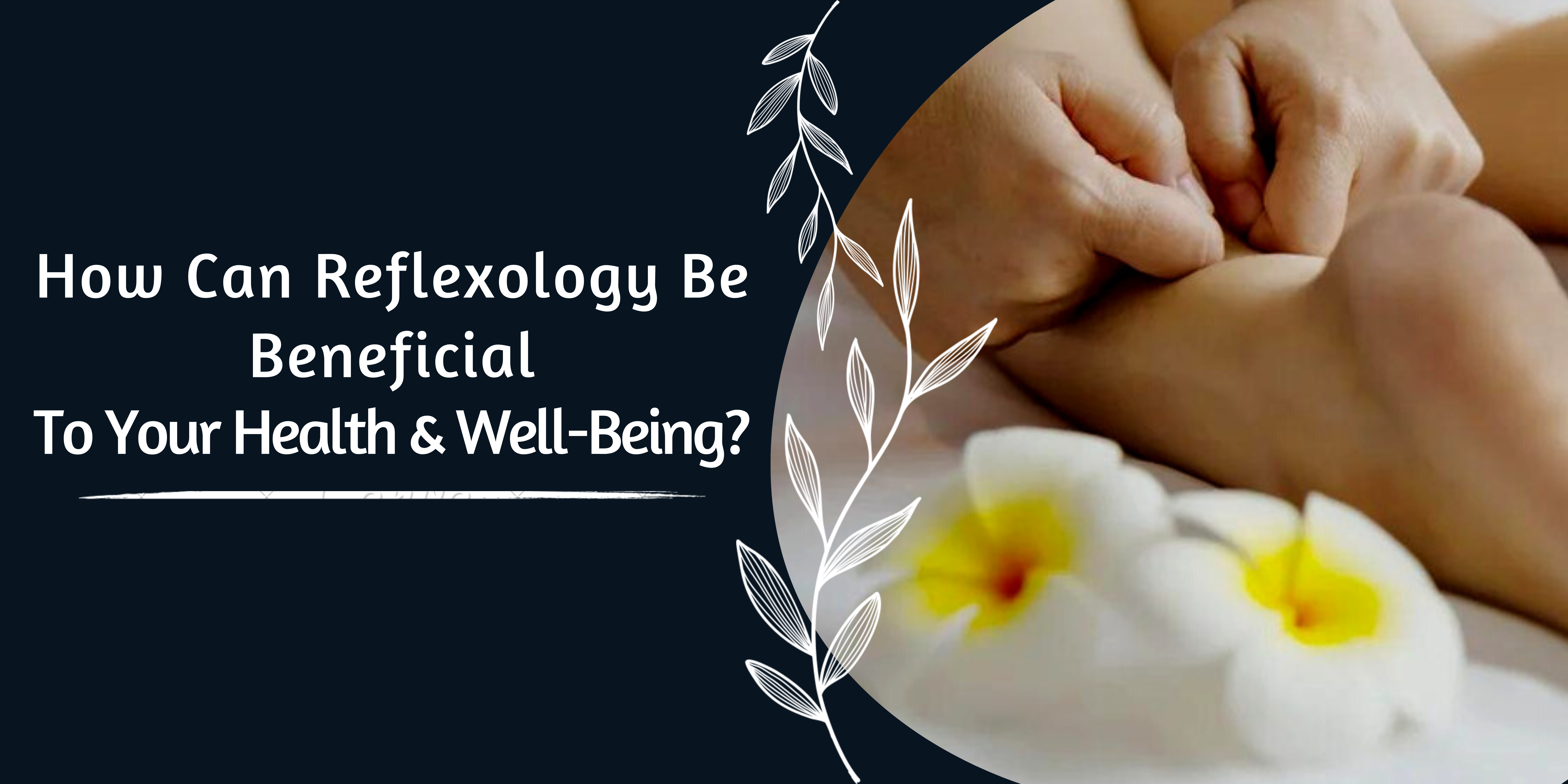 How Can Chinese Herbs Be Beneficial To Your Health &Amp; Well-Being? 1 How Can Reflexology Be Beneficial To Your Health Well Being